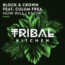 Block & Crown Ft. Culum Frea - How Will I Know