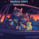 Speaking Colors - Toxic Love (Original Mix)