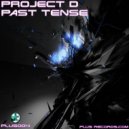 Project D - Past Tense (Original Mix)