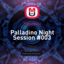 Palladino - Palladino Night Session #003