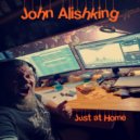 John Alishking - Just at Home