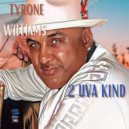 Tyrone Williams - 2 Uva Kind