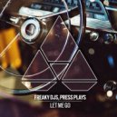 Freaky DJs, PressPlays - Let Me Go