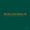 The Raw Soul - Release Me