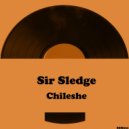 Sir Sledge - Chileshe