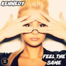 Kennedy - Feel The Same