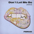 Urave - Don't Let Me Go
