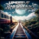 Upserve - Last Train To Paradise