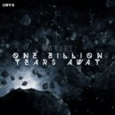 Maxure - One Billion Years Away