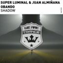 Super Luminal & Juan Almiñana Obando - Shadow