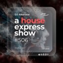 Alterace - A House Express Show #506 ()