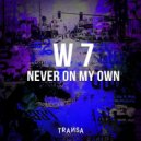 W7 - Never On My Own