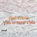 G3n3xgy - God Want You To Hear This ()