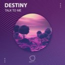 Destiny - Talk To Me