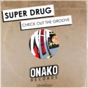 Super Drug - Check Out The Groove (Radio Edit)