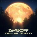 DJ Zharikoff - Tell Me To Stay (Original Mix)