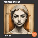 Tape Maschine - Tryp (Original Mix)
