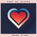 Mark Stent - Don't be Scared