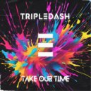 TripleDash & Anki - Take Our Time (feat. Anki) ()