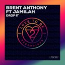Brent Anthony Ft. Jamilah - Drop It (Original Mix)