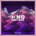 House Mafia - Si No Creyera ()