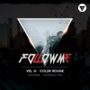 Vel G, Colin Rouge - Follow Me