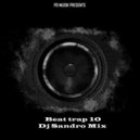 DJ SANDRO MIX - Beat Trap 10 (Original Mix)