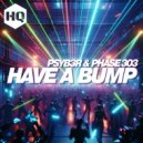 PSYB3R & Phase 303 - Have a Bump (Original Mix)