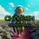 CHACHIN - Spaceman ()