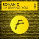 Ronan C - I\'m Leaving You (Club Mix)
