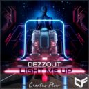 DEZZOUT - Light Me Up (Original Mix)