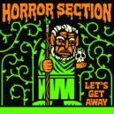 Horror Section - Let\'s Get Away ()