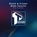 Block & Crown, Mike Ferullo - Da Klubb (Original Mix)