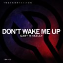 Gary Whatley - Don\'t Wake Me Up (Original Mix)