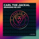 Carl The Jackal - Bringing Me Joy