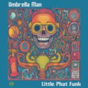 Umbrella Man - Little Phat Funk (Original Mix)