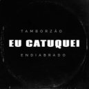 DJ 2R Sucessada - Eu Catuquei x Tamborzão Endiabrado (Original Mix)