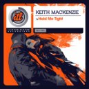 Keith MacKenzie - Hold Me Tight (Original Mix)