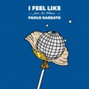Paolo Barbato feat. Lee Wilson - I Feel Like (Haldo Different Mix)