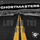GhostMasters - Luv On The Run