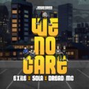 Exile, Sola, Dread MC - We No Care (Original Mix)