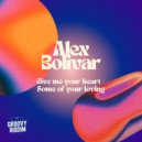 Alex Bolivar - Some Of Your Loving