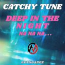 Catchy Tune - Deep In The Night