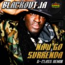 Blackout Ja - Naw Go Surrenda (G-Class Remix)