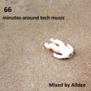 Mixed by Alldee - 66 minutes around tech music (DJ Mix)