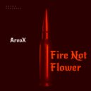ArvoX - Fire Not Flower (Original Mix)