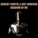 Robert Curtis & Guy Johnson - Shadow Of Me (Extended)