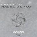 Operator (UK) - Never Future Proof ()