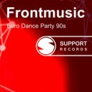 Frontmusic - Euro Dance Party 90s (Long Version)