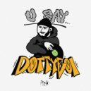 DOTTYBOI - U Say ()
